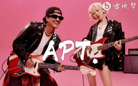 APT.吉他谱_ROSE/Bruno Mars_C调弹唱谱_吉他帮